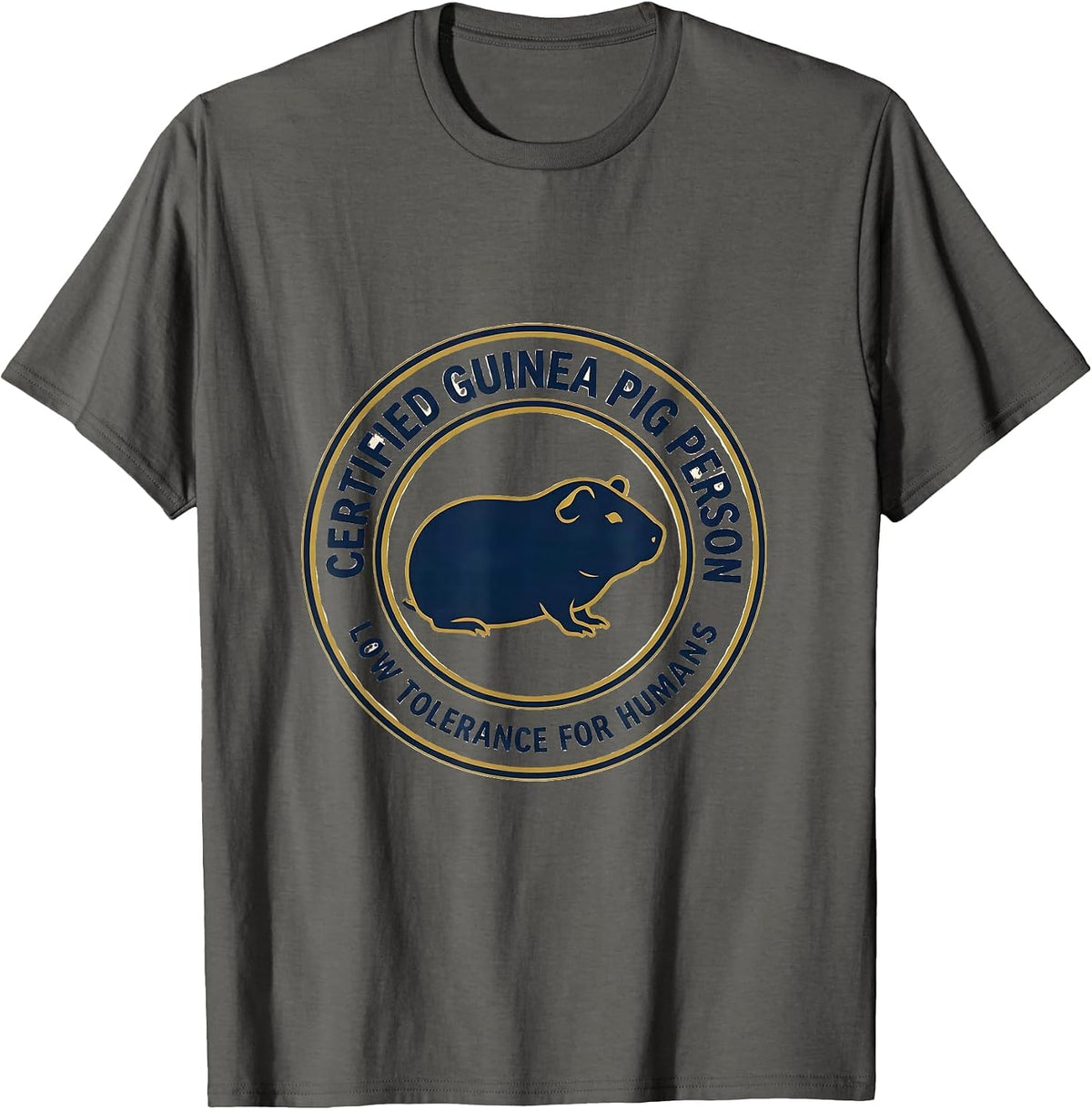 Certified Guinea Pig Person, Low Tolerance For Humans T-Shirt - Asphalt Grey