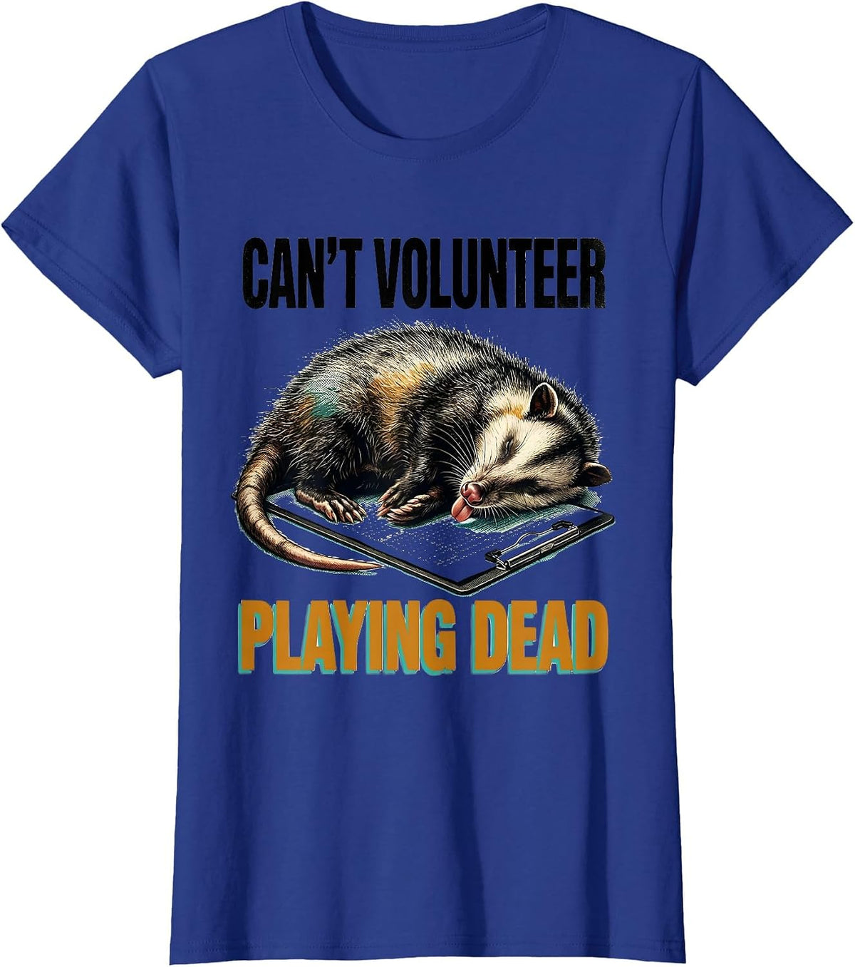Women's Cant Volunteer Playing Dead Funny Opossum Meme Possum Lover T-Shirt - Royal Blue
