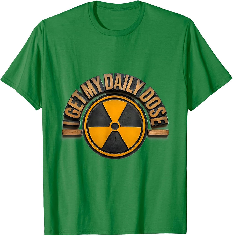 Men's I Get My Daily Dose Dark Humor Radiology Tech Rad Tech Gift T-Shirt - Kelly Green