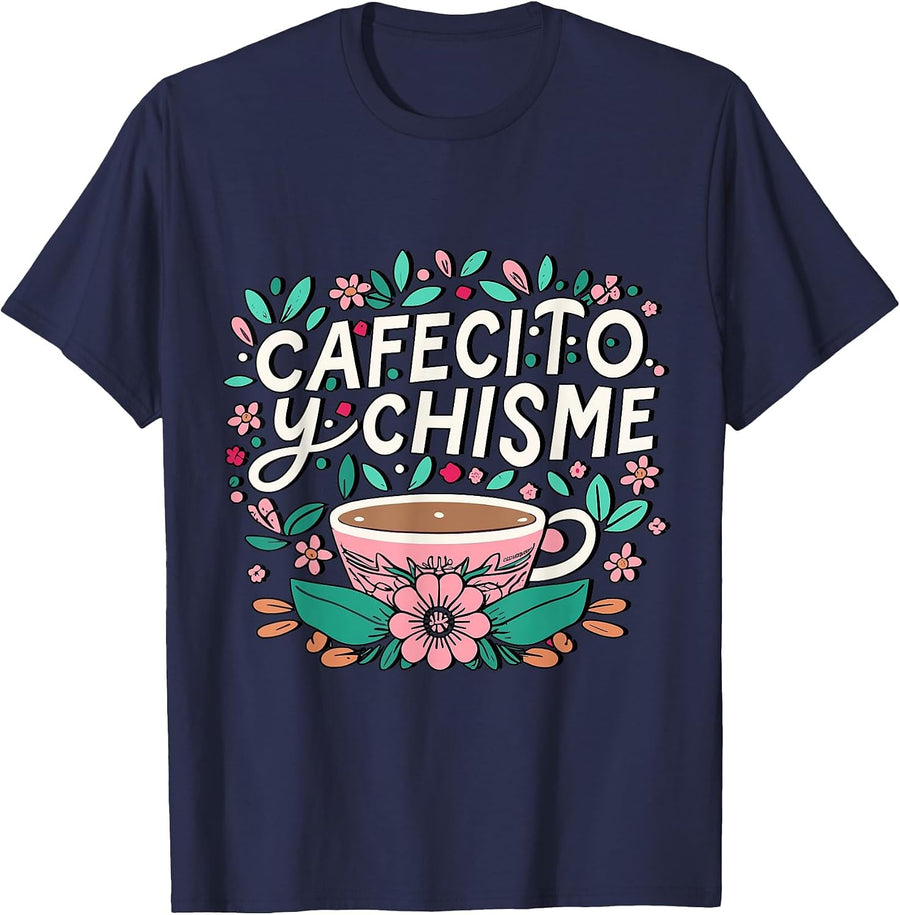 Cafecito Y Chisme Mexican Flower Coffee Latina Hispanic T-Shirt - Navy Blue