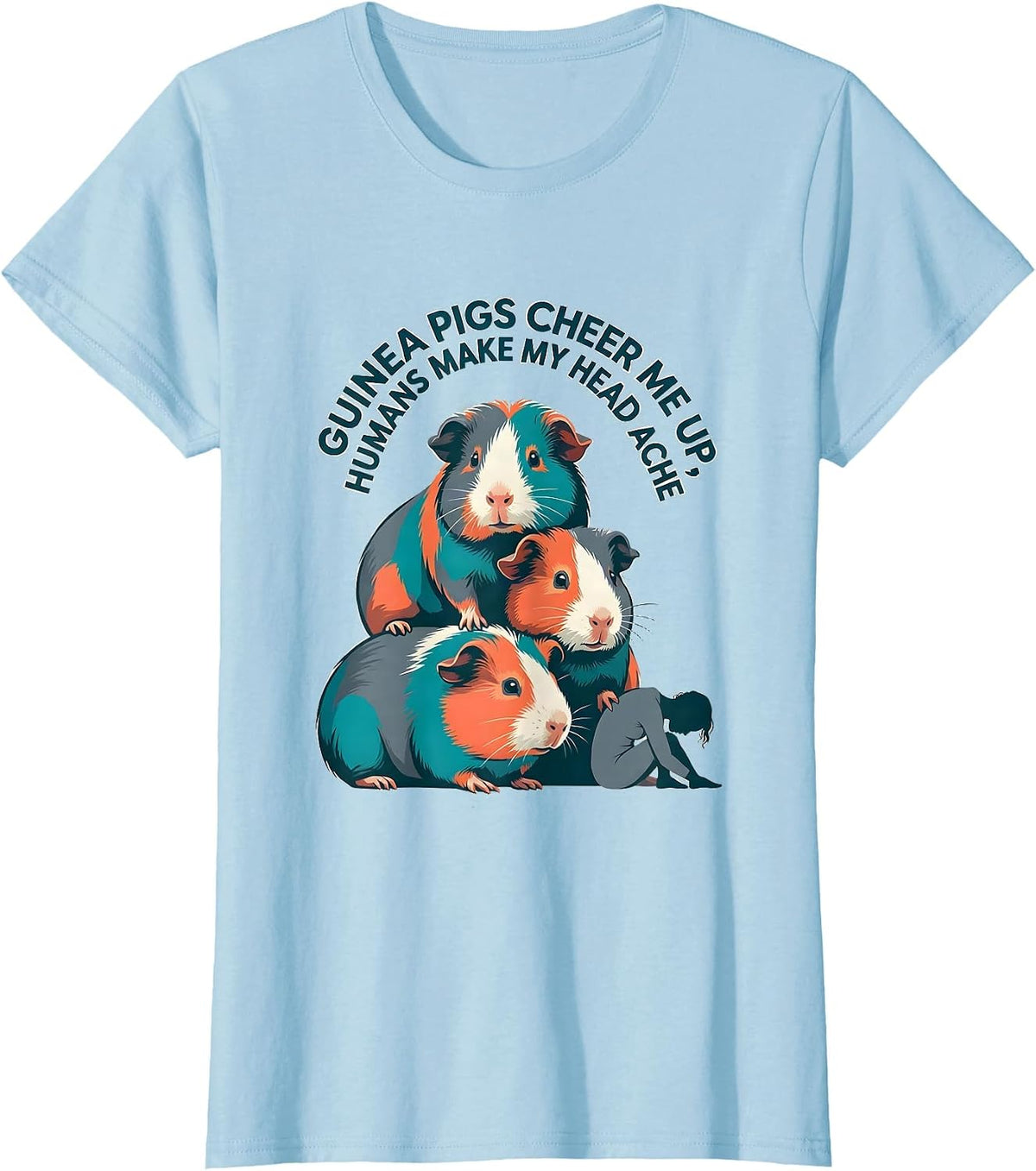 Women's Guinea Pigs Cheer Me Up, Humans Make My Head Ache Pet Lover T-Shirt - Baby Blue