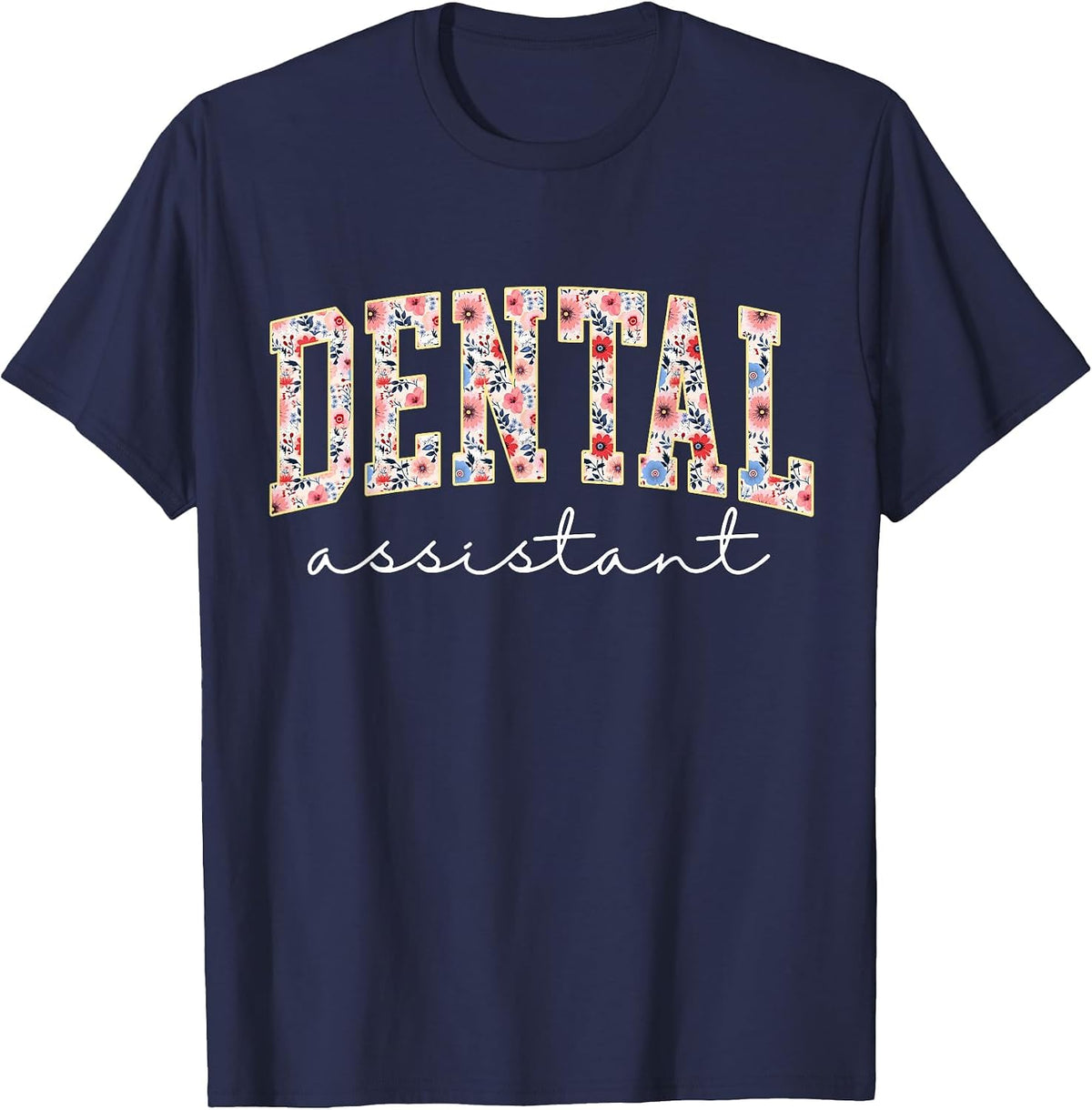 Floral Dental Assistant Appreciation Healthcare Workers T-Shirt - Navy Blue