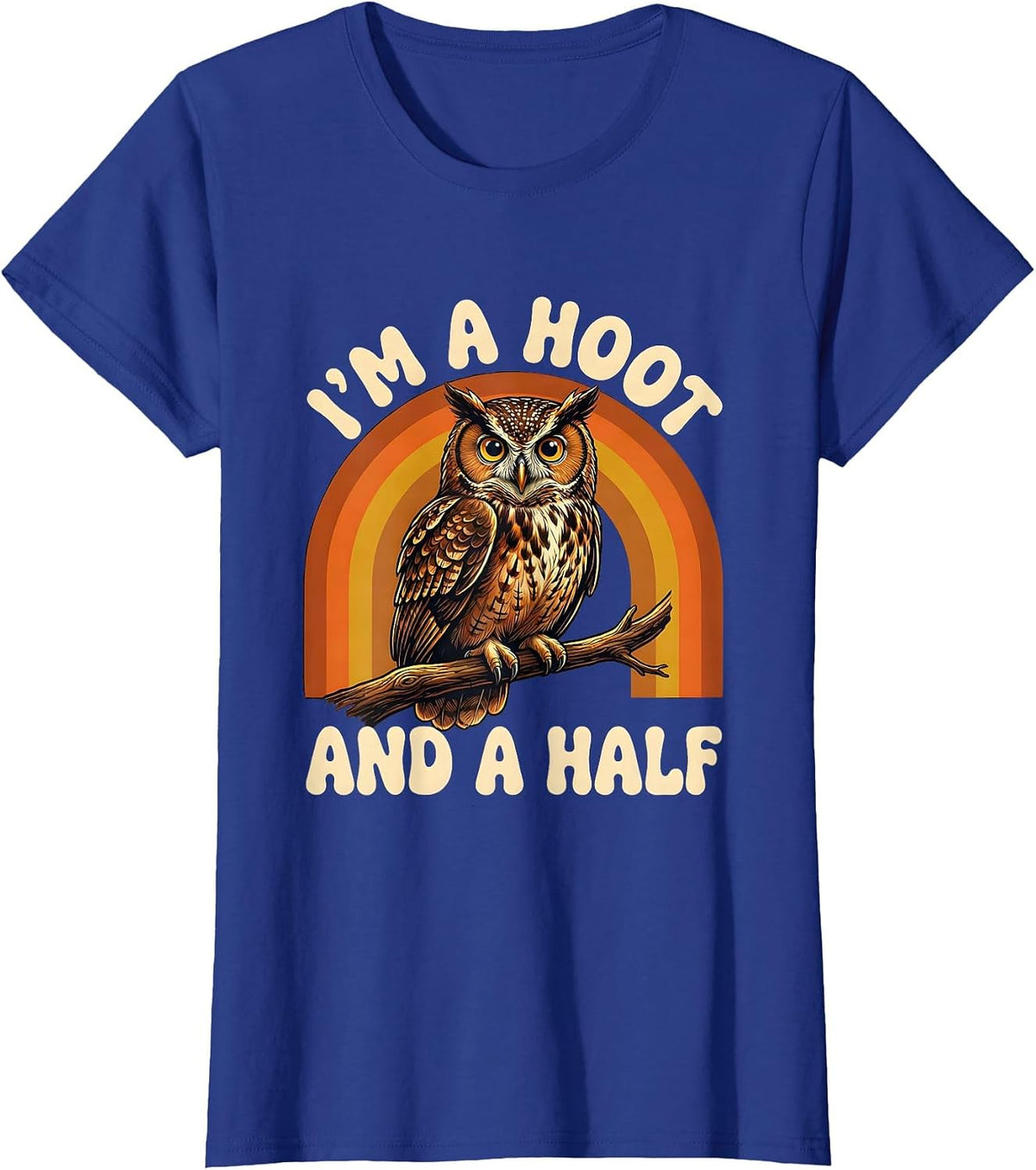 Women's I'm A Hoot And A Half Retro Owl Bird Lover Humor T-Shirt - Royal Blue