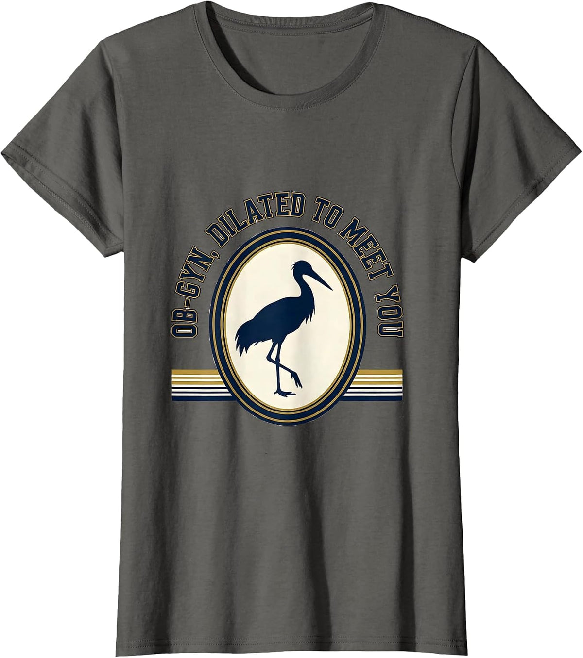 Women's OB-GYN Dilated To Meet You Funny OB GYN Squad Nurse T-Shirt - Asphalt Grey