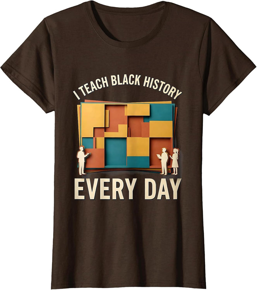 Women's I Teach Black History Every Day Commemorative Educator T-Shirt - Brown