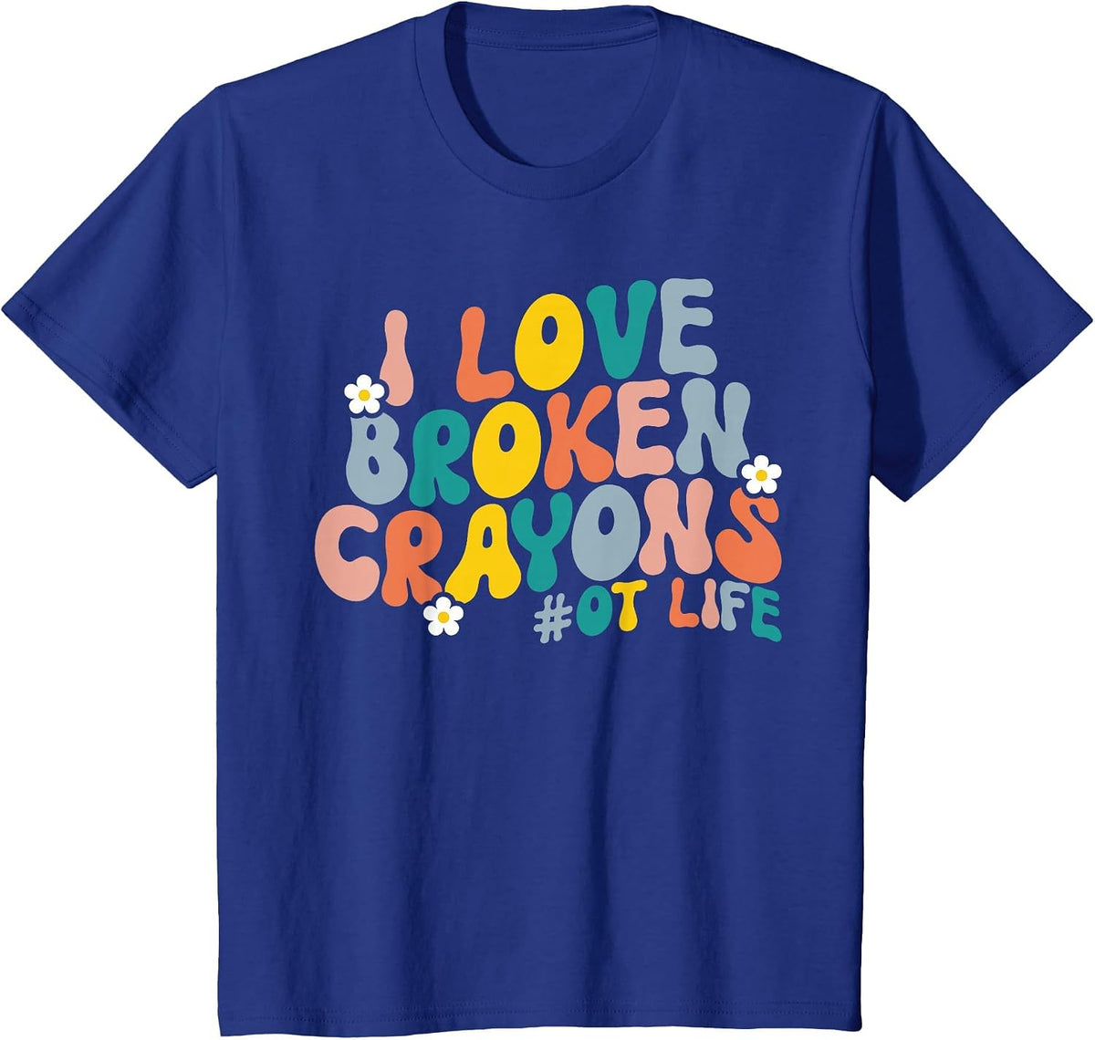 I Love Broken Crayons OT Life Retro Occupational Therapy T-Shirt - Royal Blue