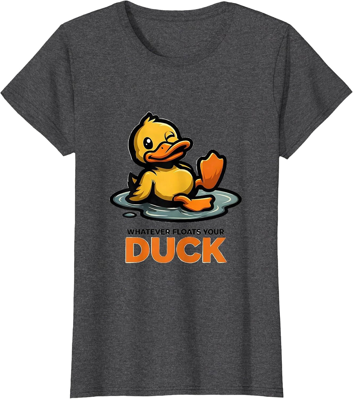 Women's Whatever Floats Your Duck Funny Duck Lover Humor Gift T-Shirt - Dark Heather Grey
