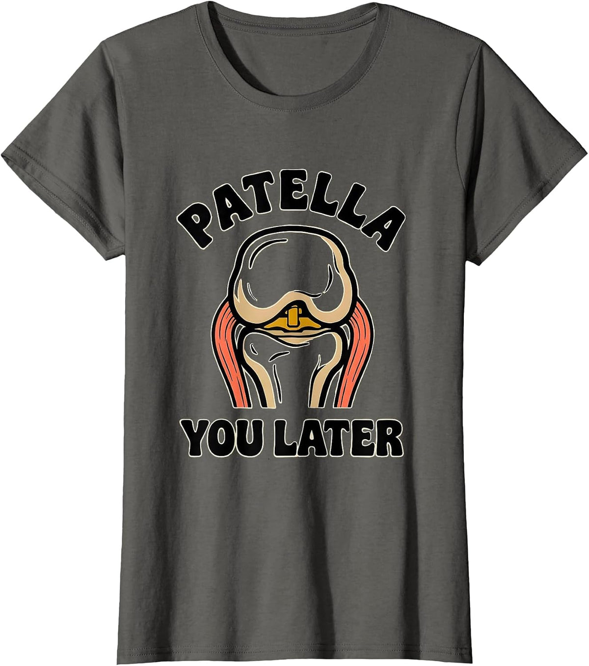 Women's Patella You Later Funny Physical Therapist OT Gift T-Shirt - Asphalt Grey