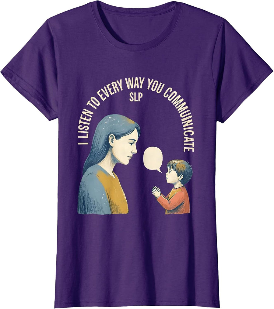 Women's I Listen To Every Way You Communicate — SLP Speech Therapist T-Shirt - Purple