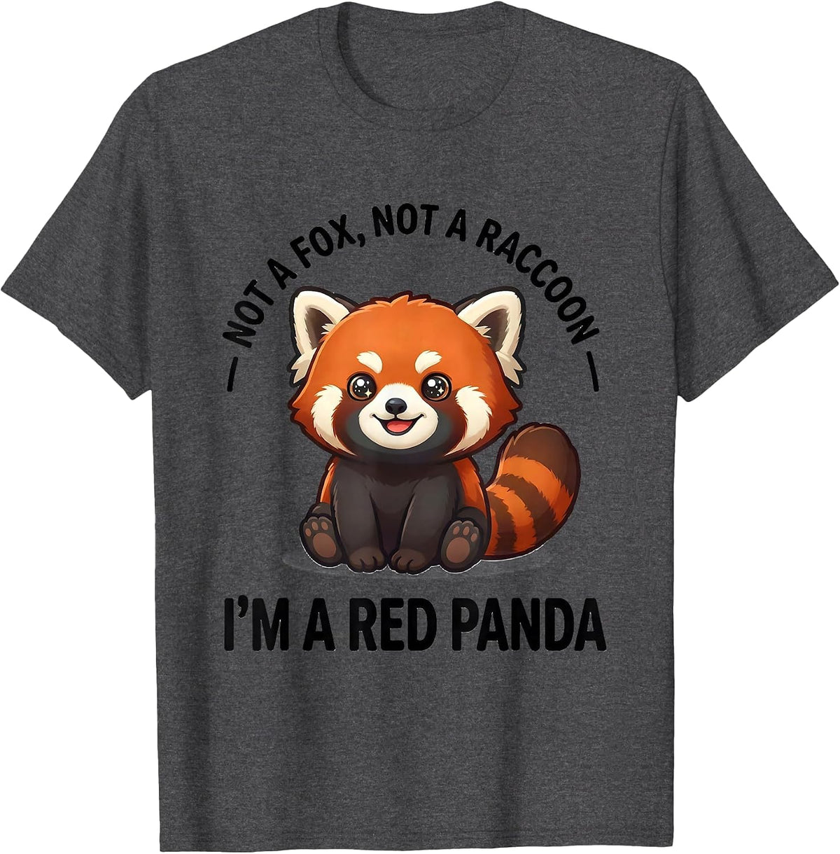 Men's Not A Fox Not A Raccoon Im A Red Panda Cute T-Shirt - Dark Heather Grey