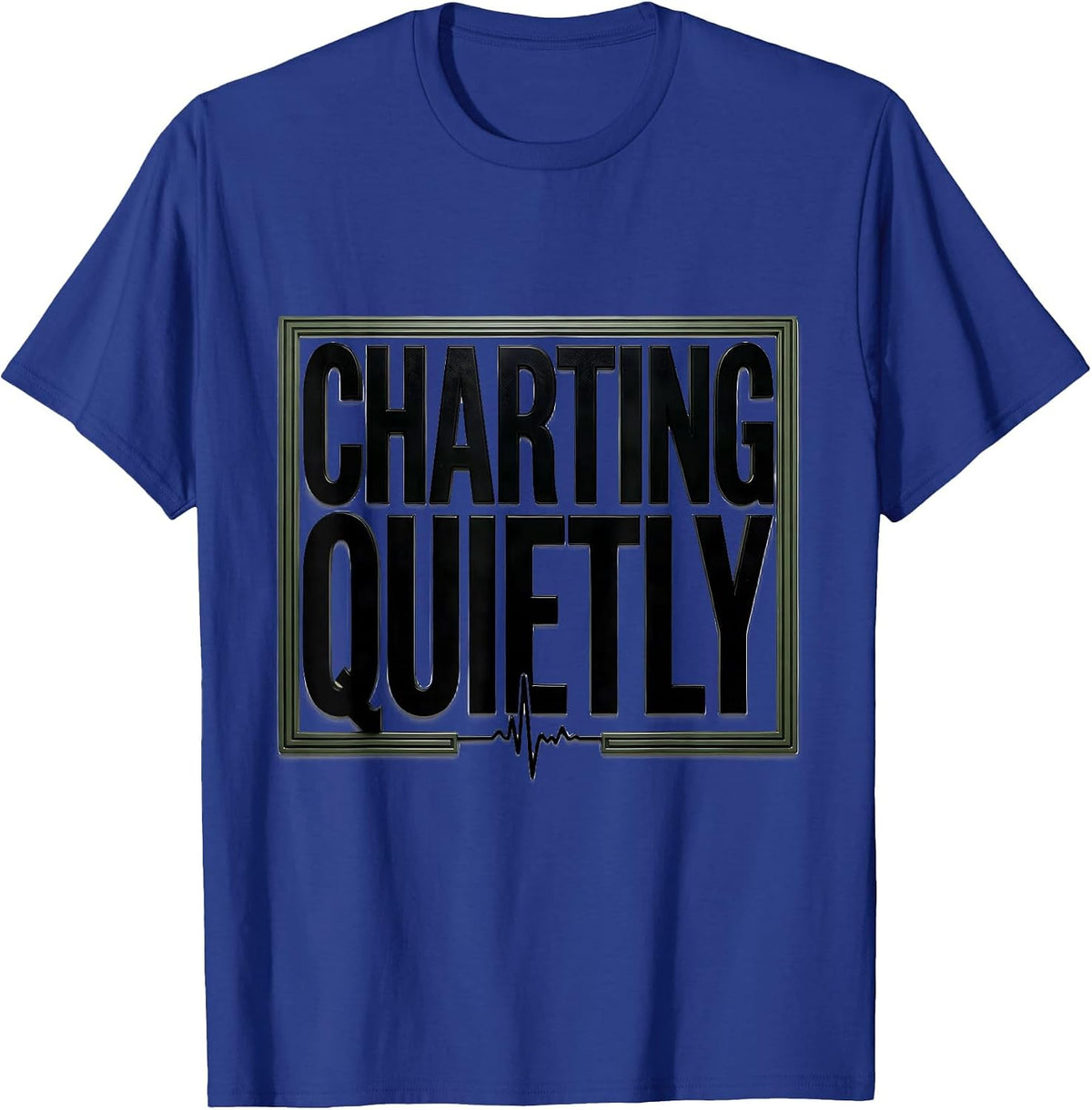 Charting Quietly Funny Nurse RN LPN Medical Humor T-Shirt - Royal Blue