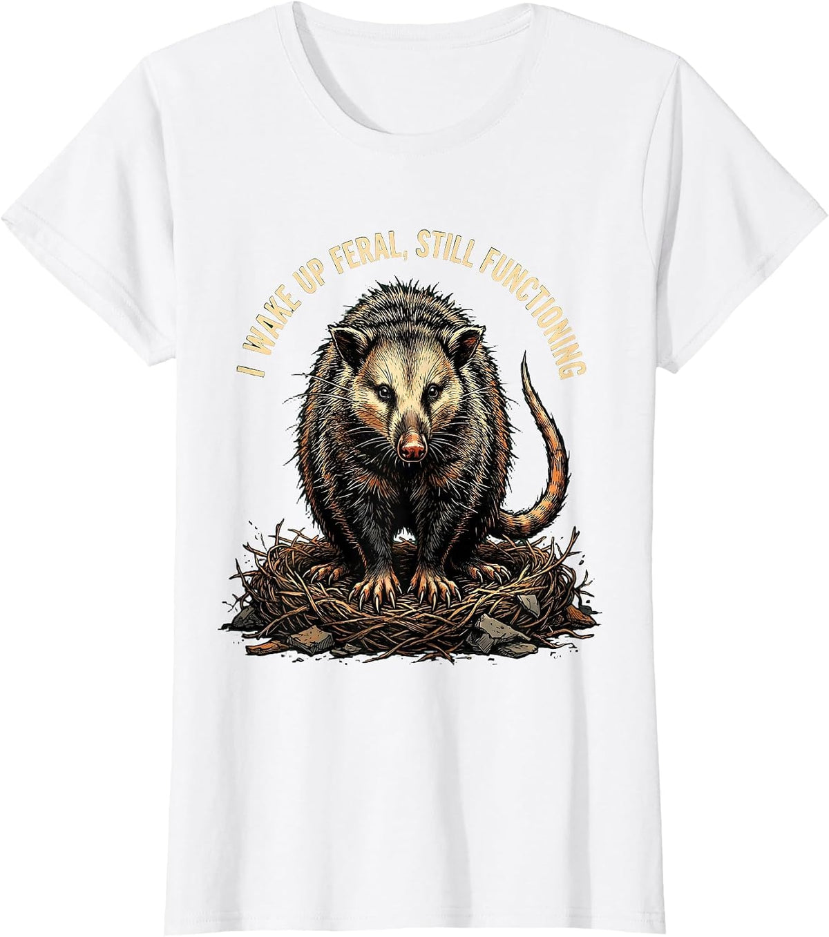 I Wake Up Feral, Still Functioning Funny Opossum Animal T-Shirt - White