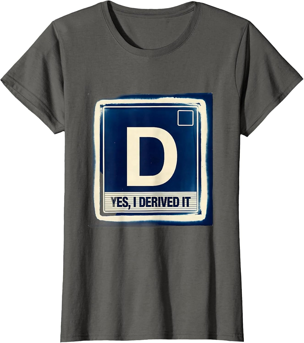 Women's Yes I Derived It Funny Chemistry Science Pun Humor T-Shirt - Asphalt Grey