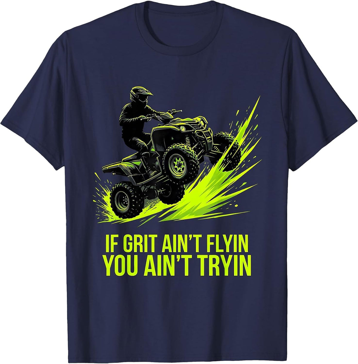 If Grit Ain't Flyin You Ain't Tryin Funny ATV Quad Off Road T-Shirt - Navy Blue