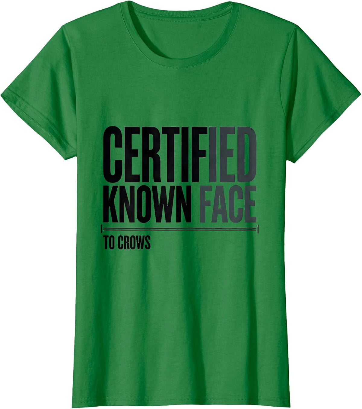 Women's Certified Known Face To Crows Dark Humor Gothic Bird Lover T-Shirt - Kelly Green