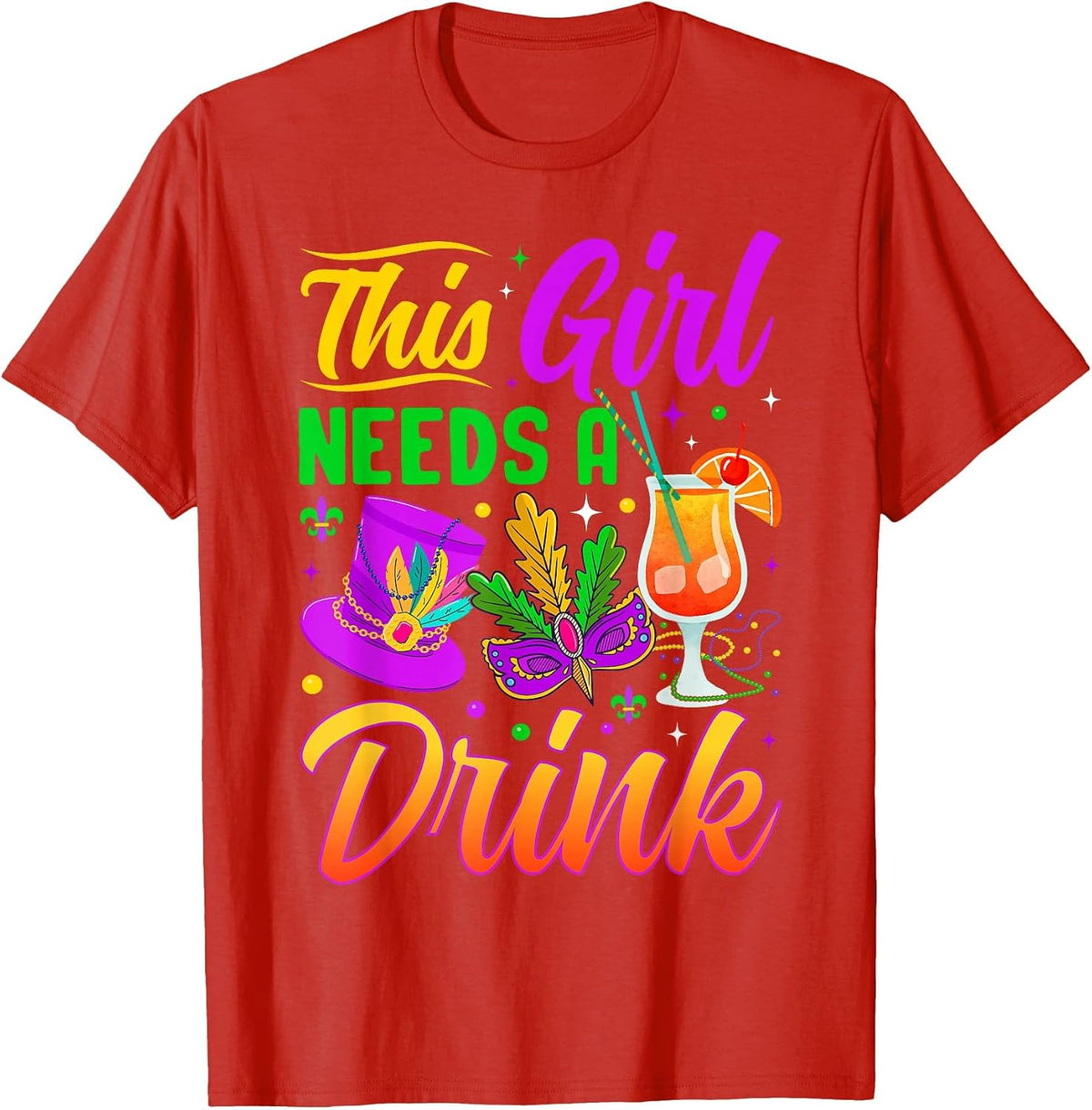 This Girl Needs A Drink T-Shirt - Red