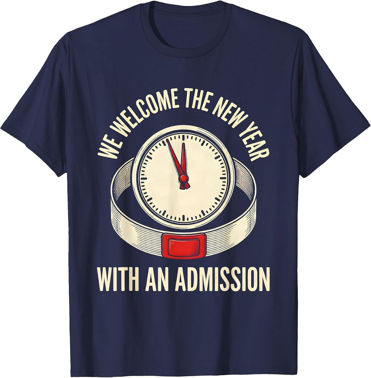 We Welcome The New Year With An Admission Nurse Crew T-Shirt - Navy Blue