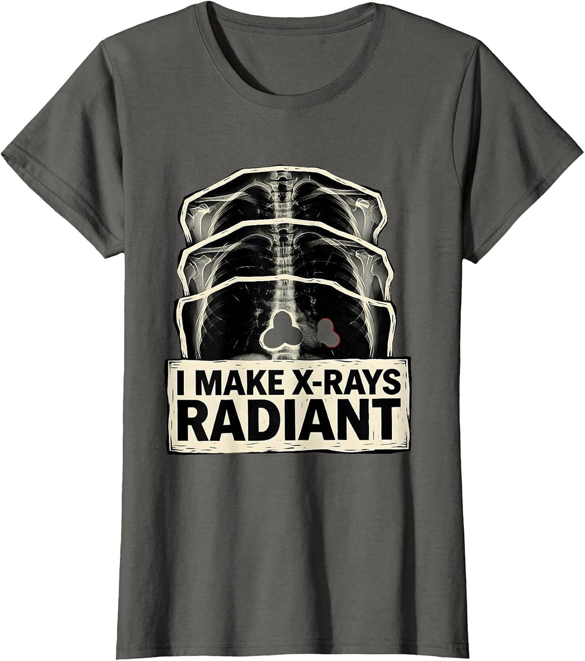 Women's I Make X-Rays Radiant Linocut Radiology Tech Rad Tech Gift T-Shirt - Asphalt Grey
