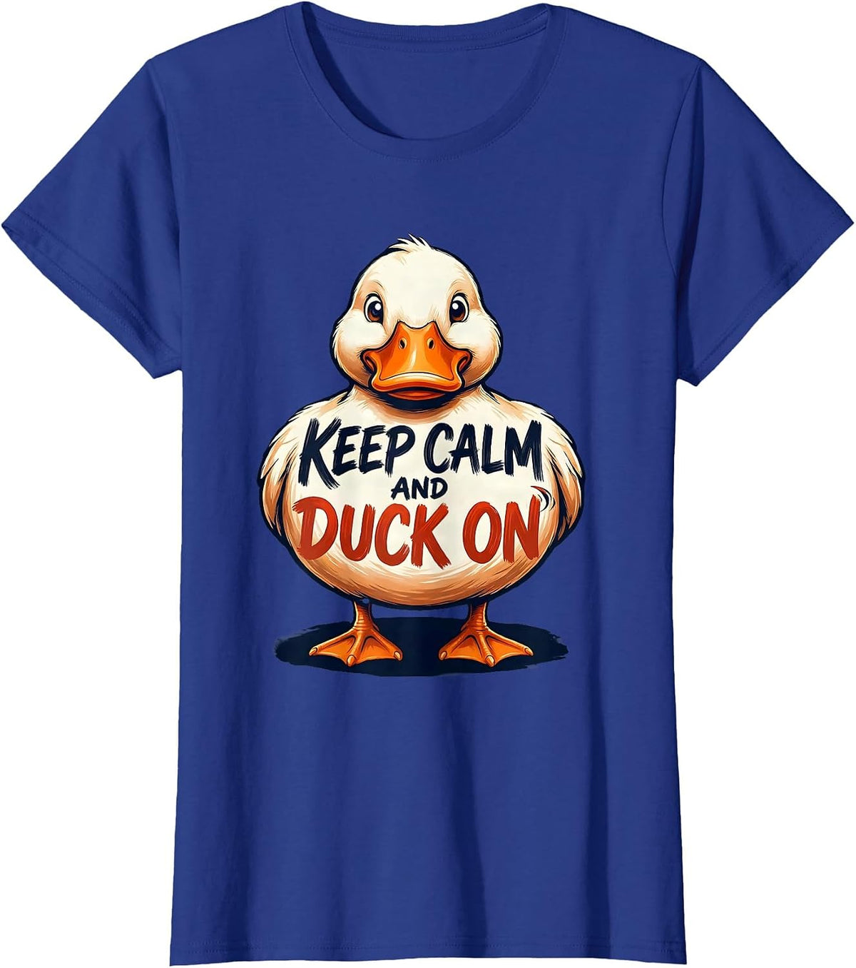 Women's Keep Calm And Duck On Funny Duck Mascot Novelty Gift T-Shirt - Royal Blue