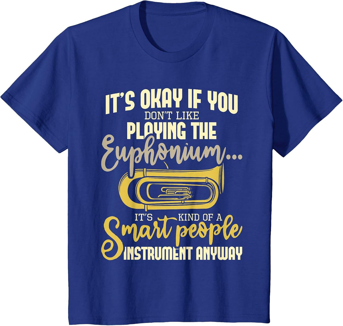 Smart People Instrument - Euphonium Player Euphoniumist T-Shirt - Royal Blue