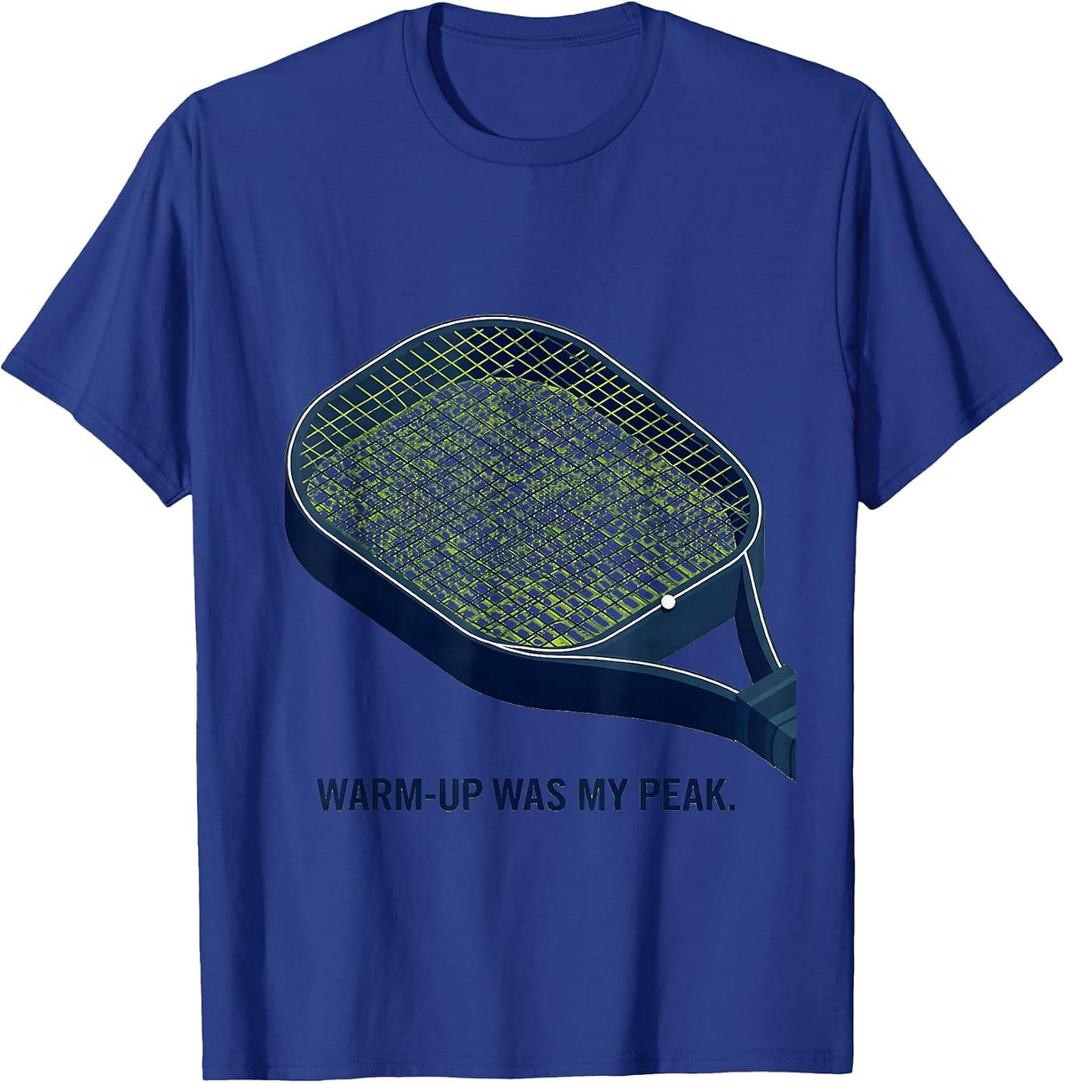 Warm-Up Was My Peak Funny Tennis Racket Sport Humor T-Shirt - Royal Blue