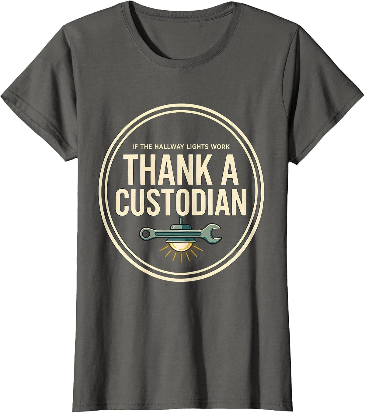 Women's If The Hallway Lights Work, Thank A Custodian Funny T-Shirt - Asphalt Grey