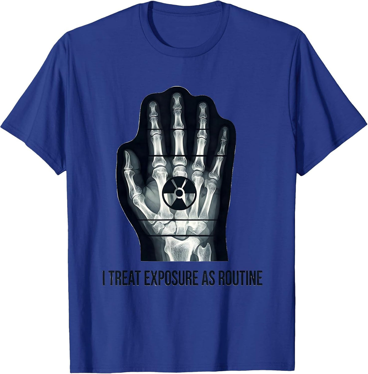 Men's I Treat Exposure As Routine Funny Radiology Tech Rad Tech T-Shirt - Royal Blue