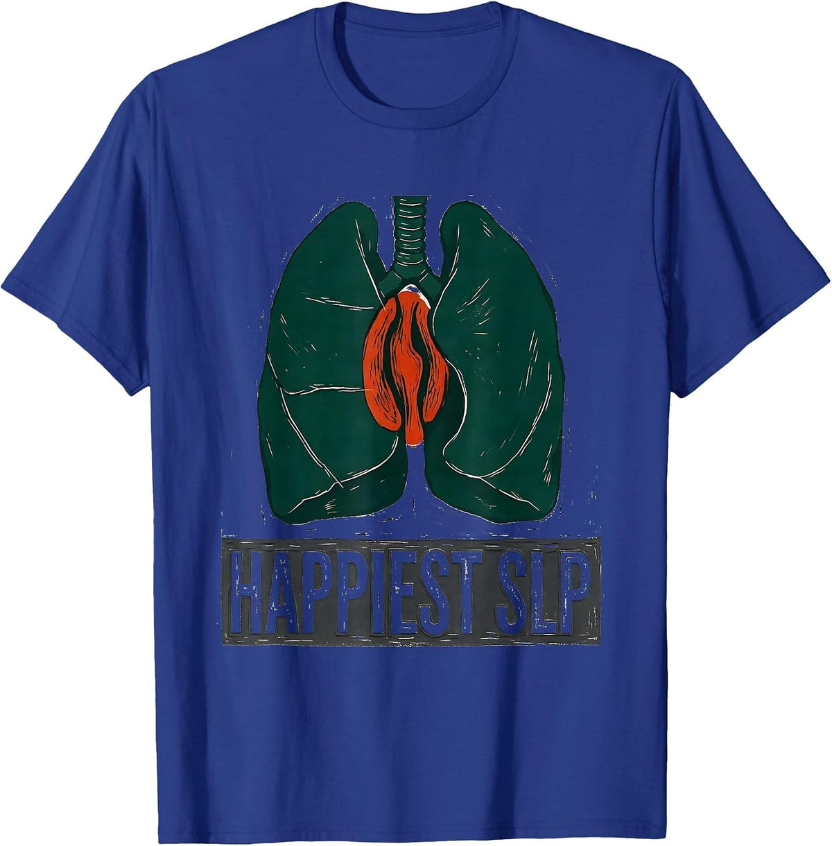 Happiest SLP Funny Speech Language Pathologist Therapist T-Shirt - Royal Blue