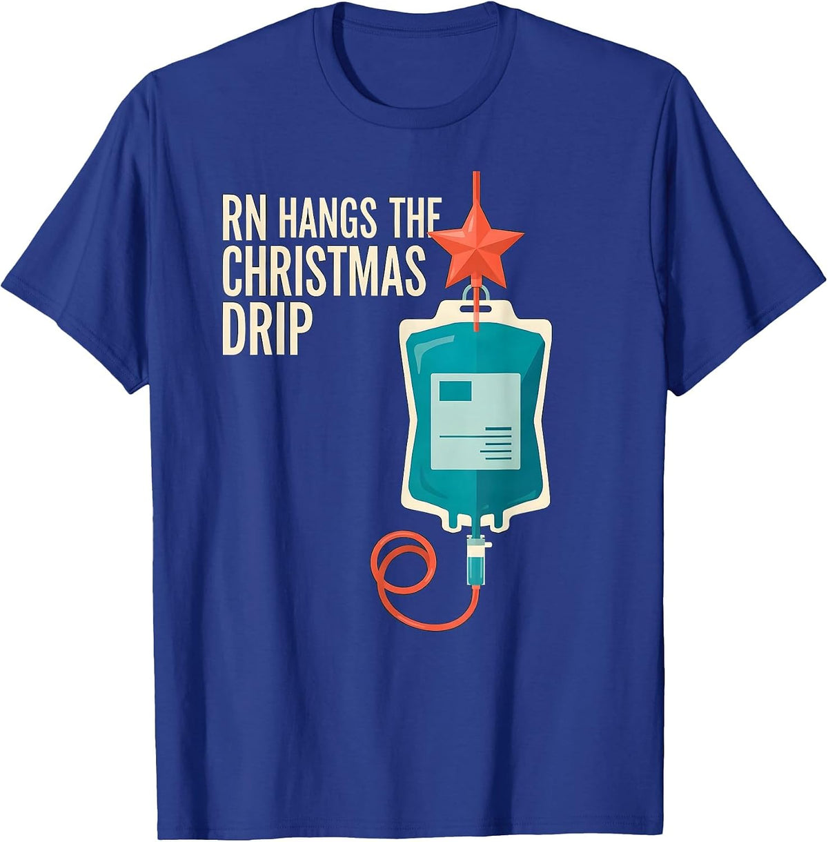 RN Hangs The Christmas Drip Funny Nurse Holiday Humor T-Shirt - Royal Blue
