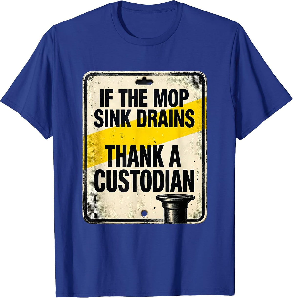 Men's If The Mop Sink Drains, Thank A Custodian Funny T-Shirt - Royal Blue