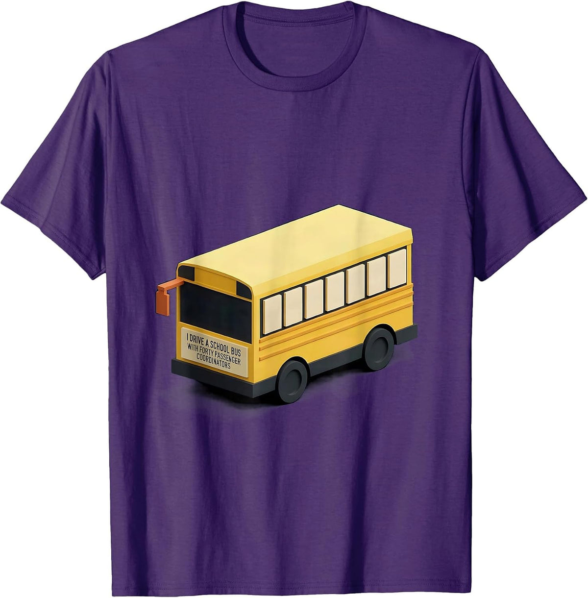 Men's I Drive A School Bus With Forty Passenger Coordinators T-Shirt - Purple