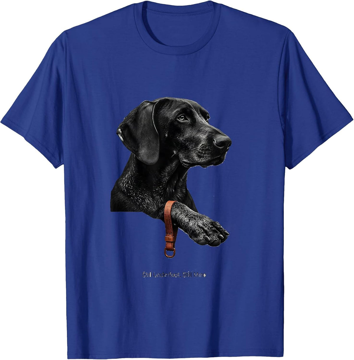 Men's Still Underfoot, Still Mine Funny German Shorthaired Pointer T-Shirt - Royal Blue