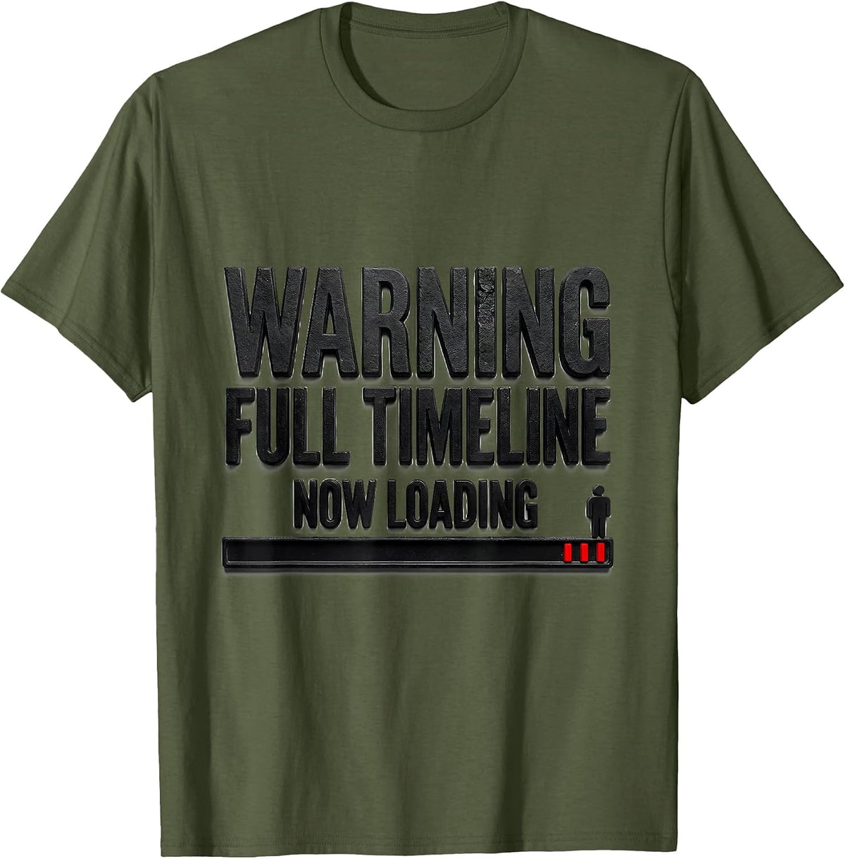 Warning: Full Timeline Now Loading Funny History Teacher T-Shirt - Olive Green