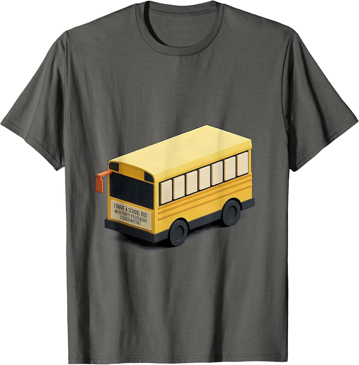 Men's I Drive A School Bus With Forty Passenger Coordinators T-Shirt - Asphalt Grey