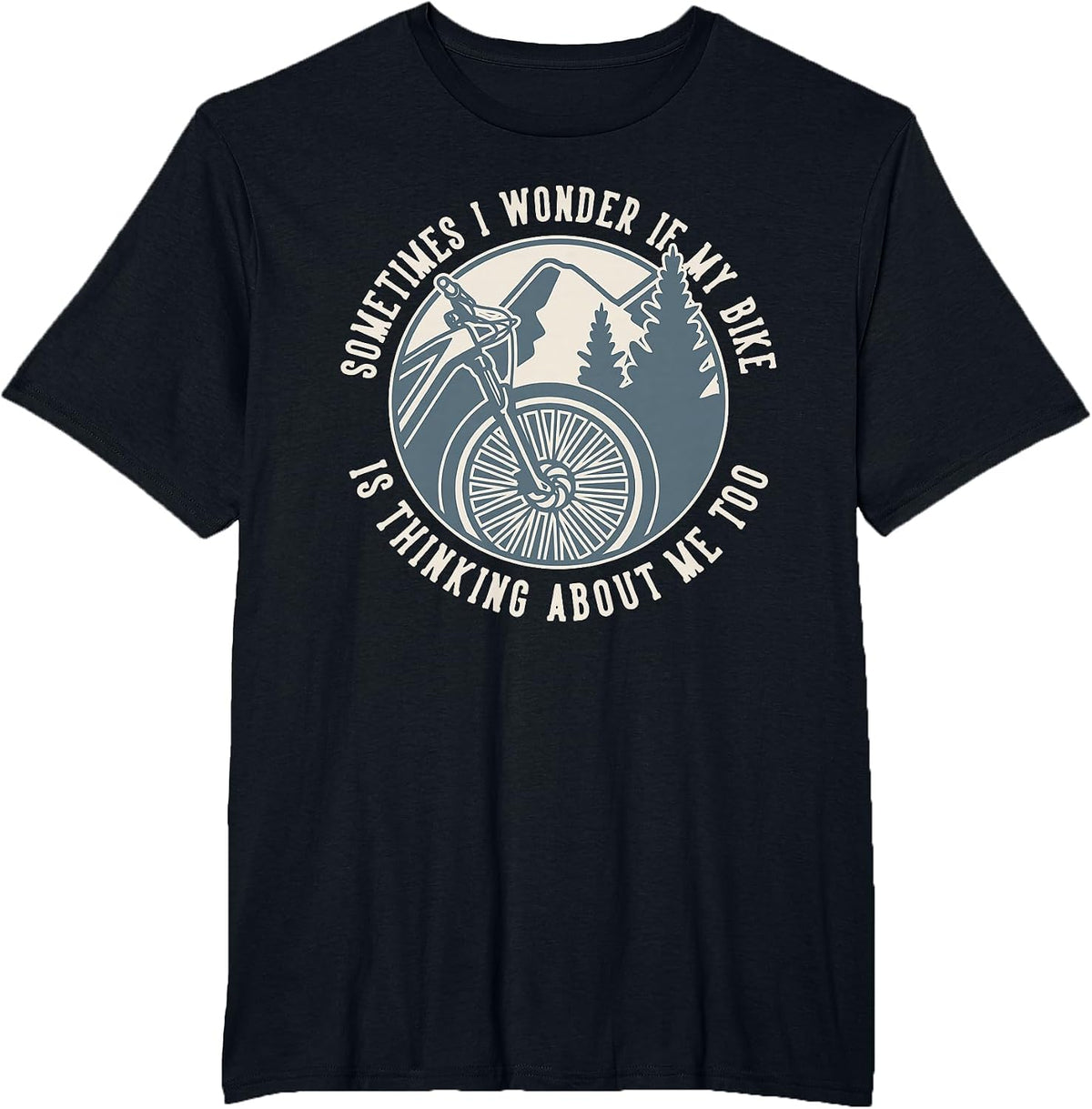 Sometimes I Wonder If My Bike is Thinking MTB Bike T-Shirt - Black