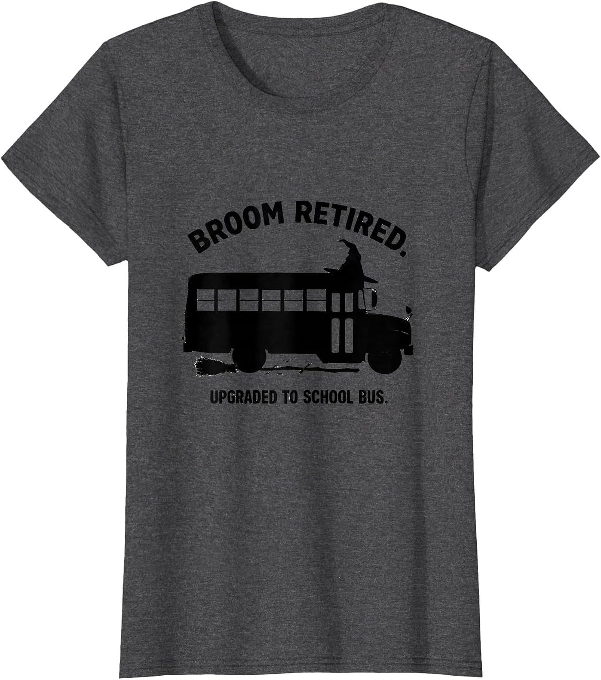 Women's Broom Retired Upgraded To School Bus Funny Halloween Teacher T-Shirt - Dark Heather Grey