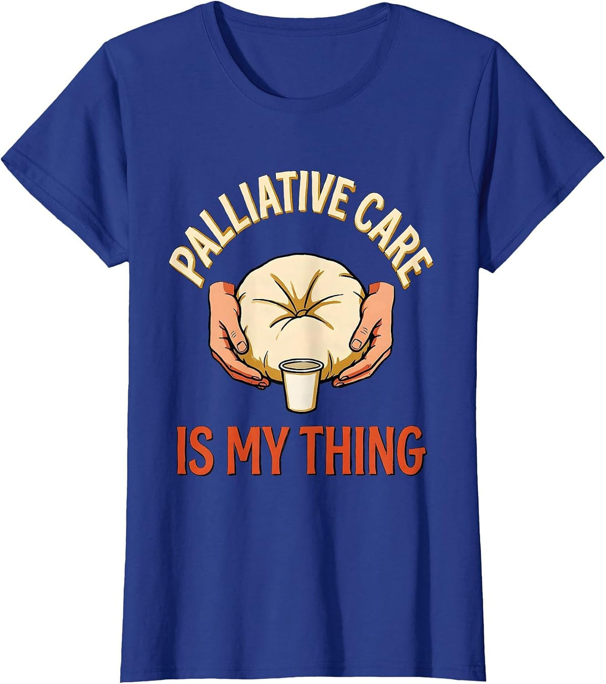 Women's Palliative Care Is My Thing Funny Nurse Caregiver Humor T-Shirt - Royal Blue