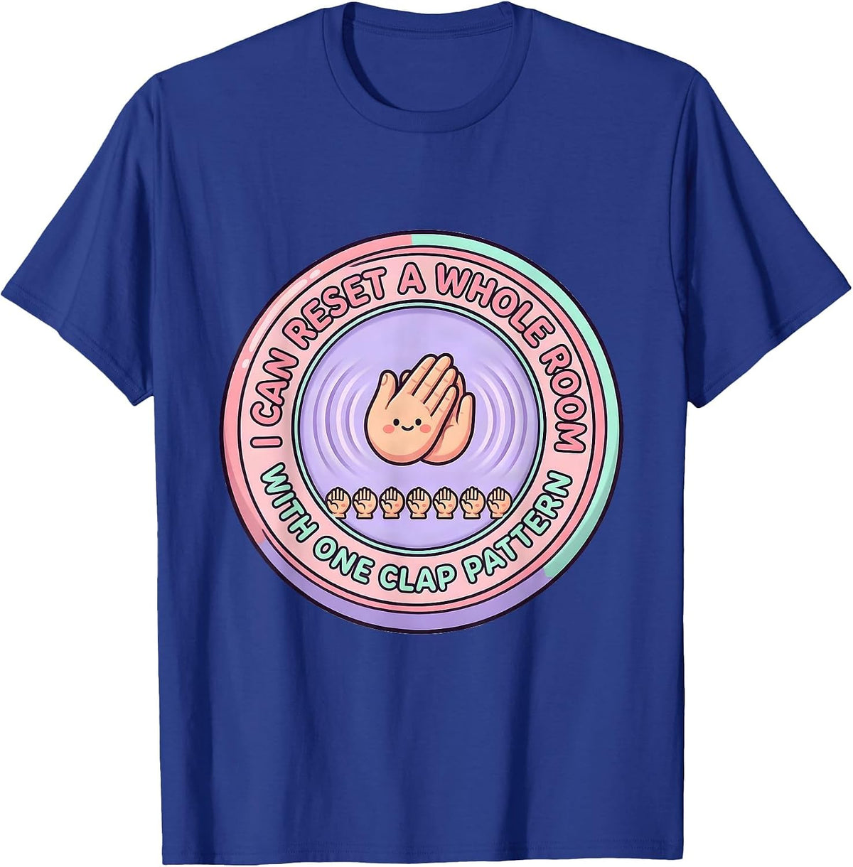I Can Reset A Whole Room With One Clap Pattern Cute T-Shirt - Royal Blue