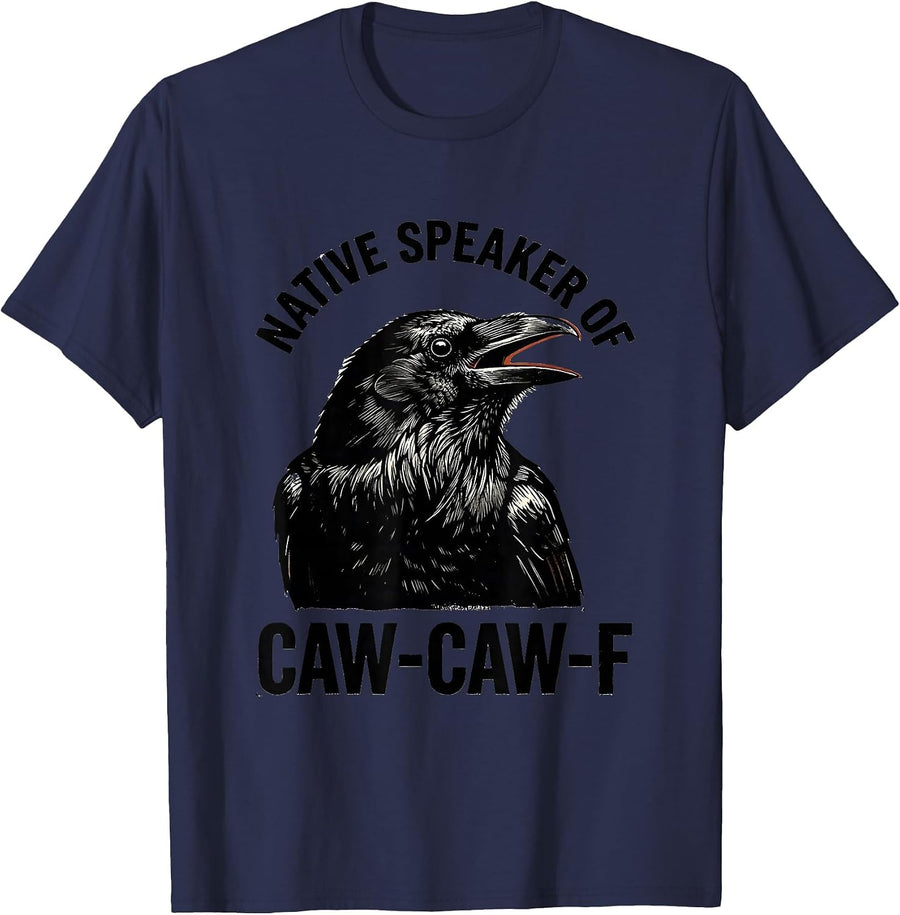 Native Speaker Of Caw-Caw-F Funny Crow Raven Bird Humor T-Shirt - Navy Blue