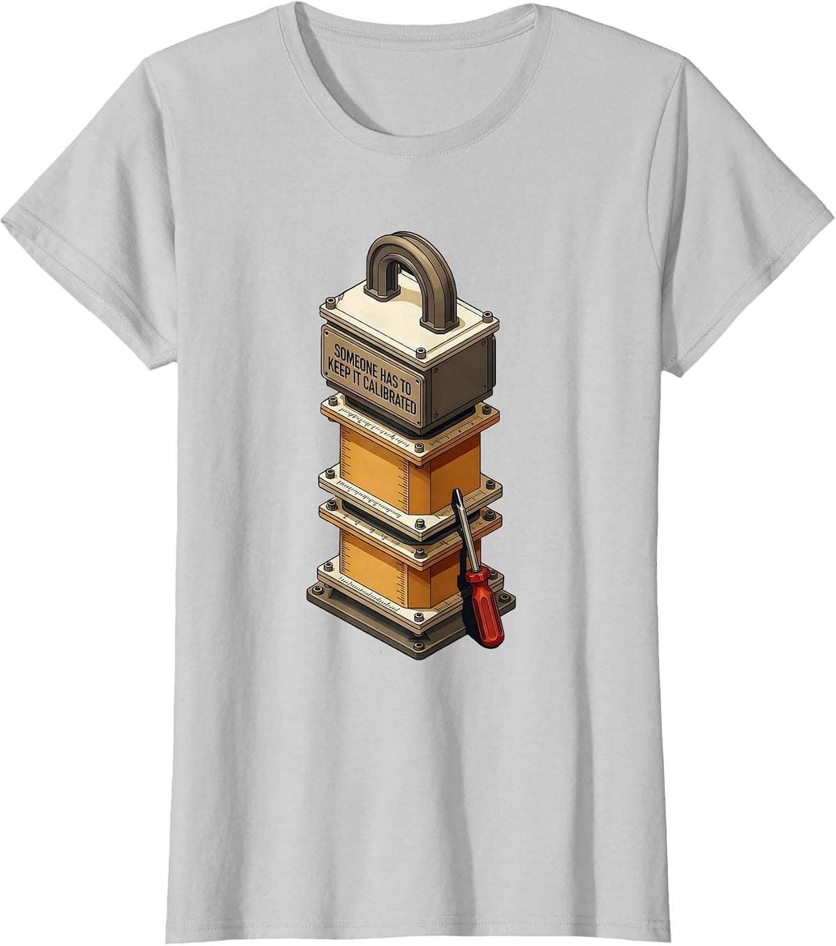 Someone Has To Keep It Calibrated Funny Lab Tech Humor T-Shirt - Silver Grey