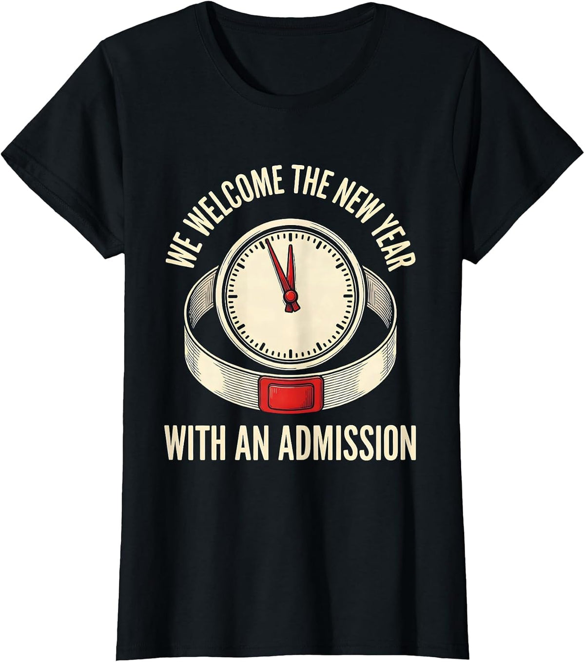 We Welcome The New Year With An Admission Nurse Crew T-Shirt - Black
