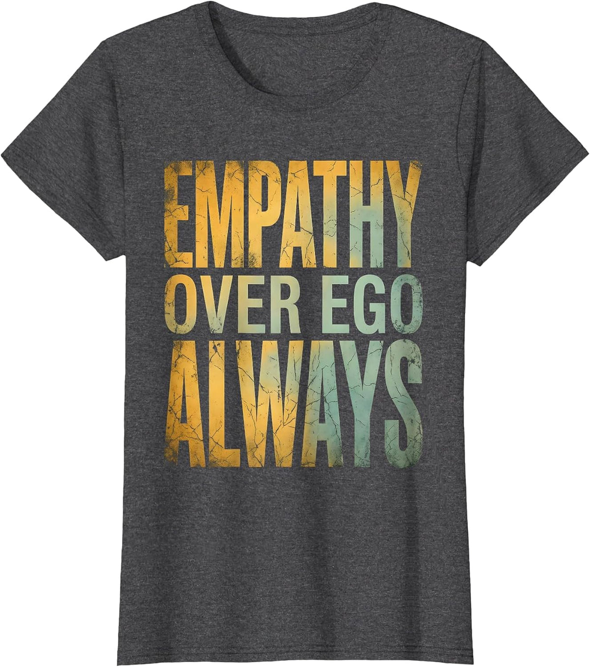 Women's Empathy Over Ego Always Inspirational Design T-Shirt - Dark Heather Grey