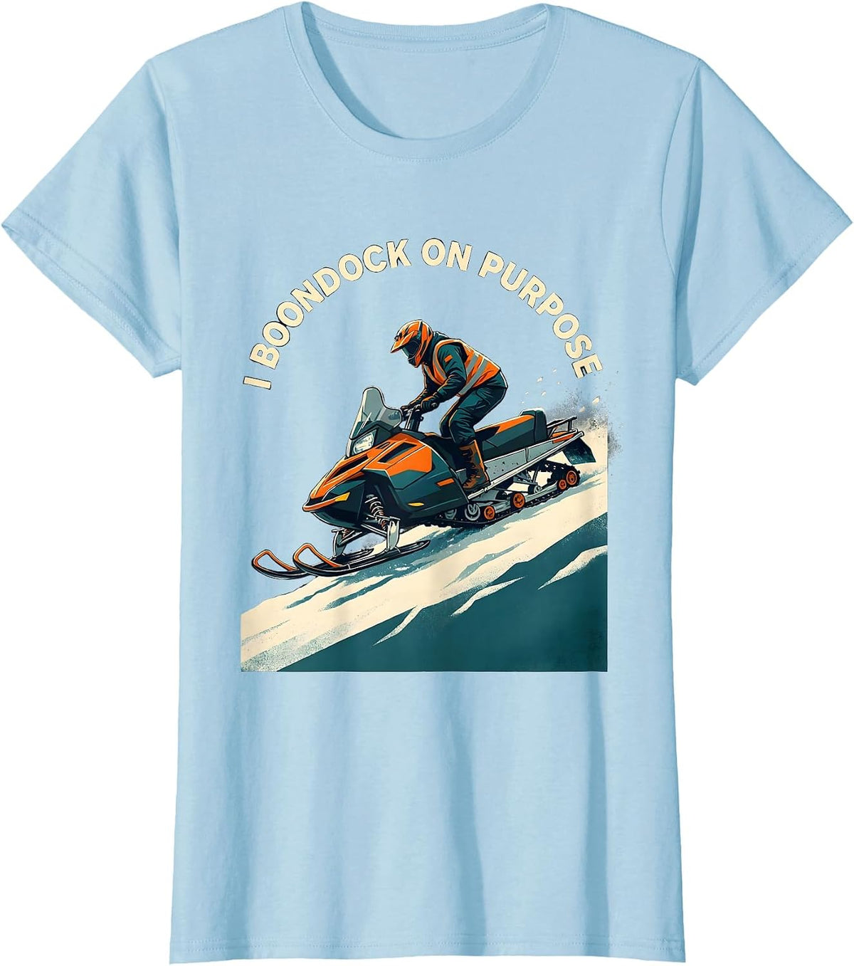 I Boondock On Purpose Funny Snowmobiling Snowmobile Rider T-Shirt - Baby Blue