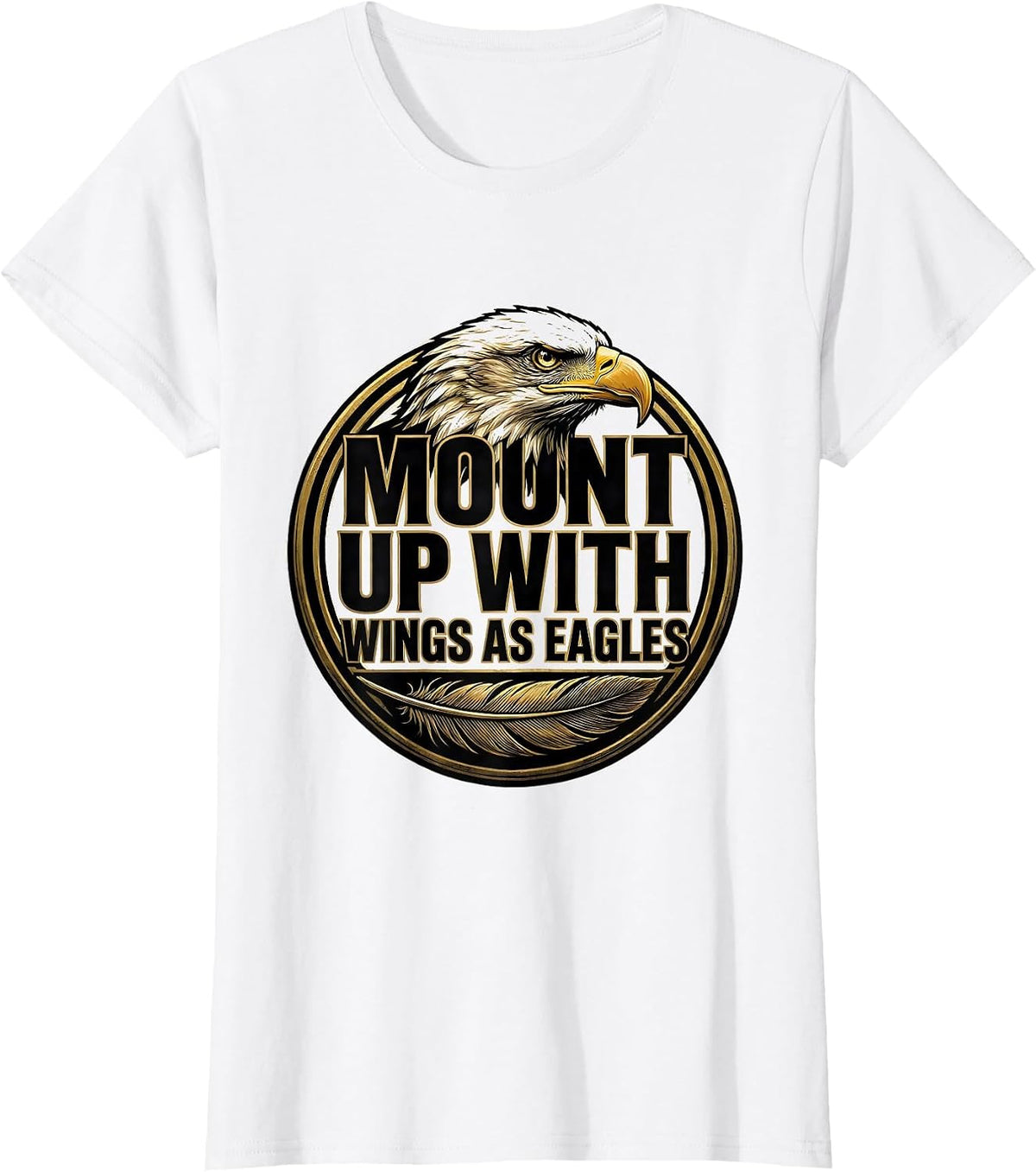 Mount Up With Wings As Eagles Christian Faith Eagle Mascot T-Shirt - White