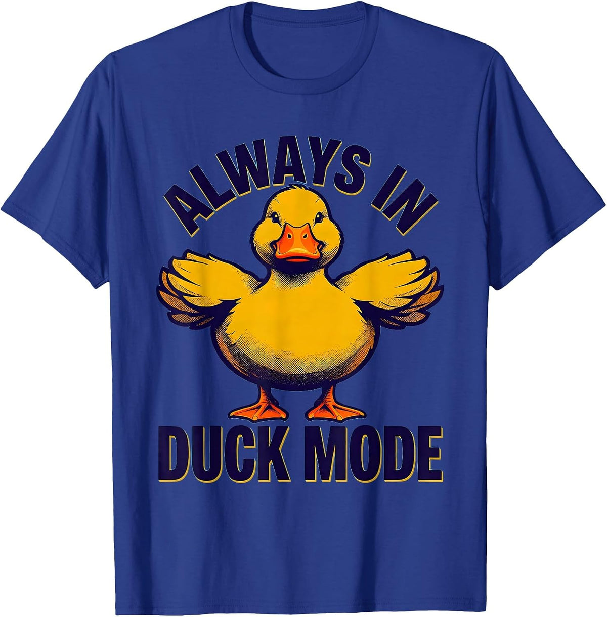 Always In Duck Mode Funny Duck Lover Design T-Shirt - Royal Blue
