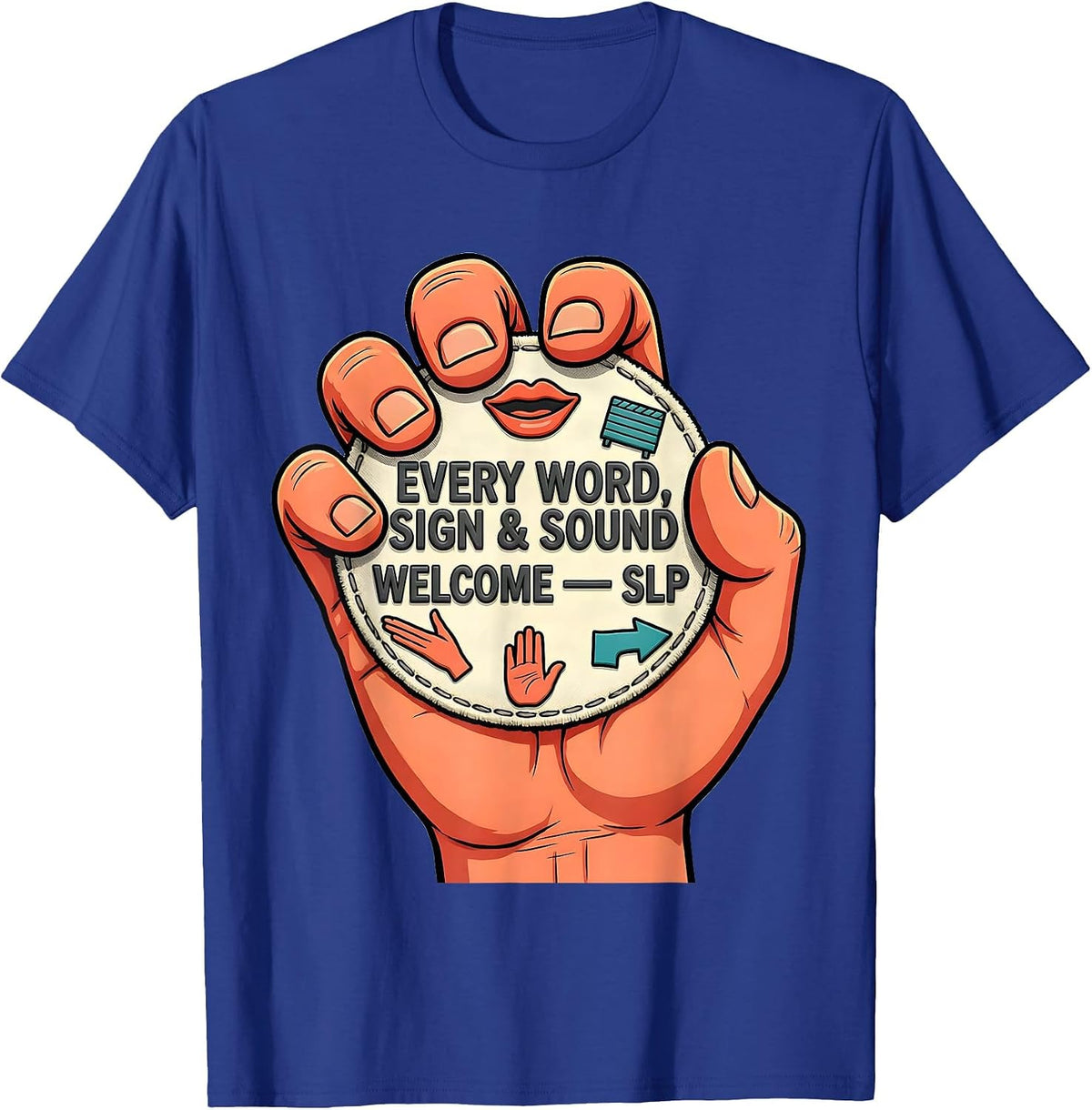 Every Word Sign Sound Welcome SLP Speech Therapist T-Shirt - Royal Blue