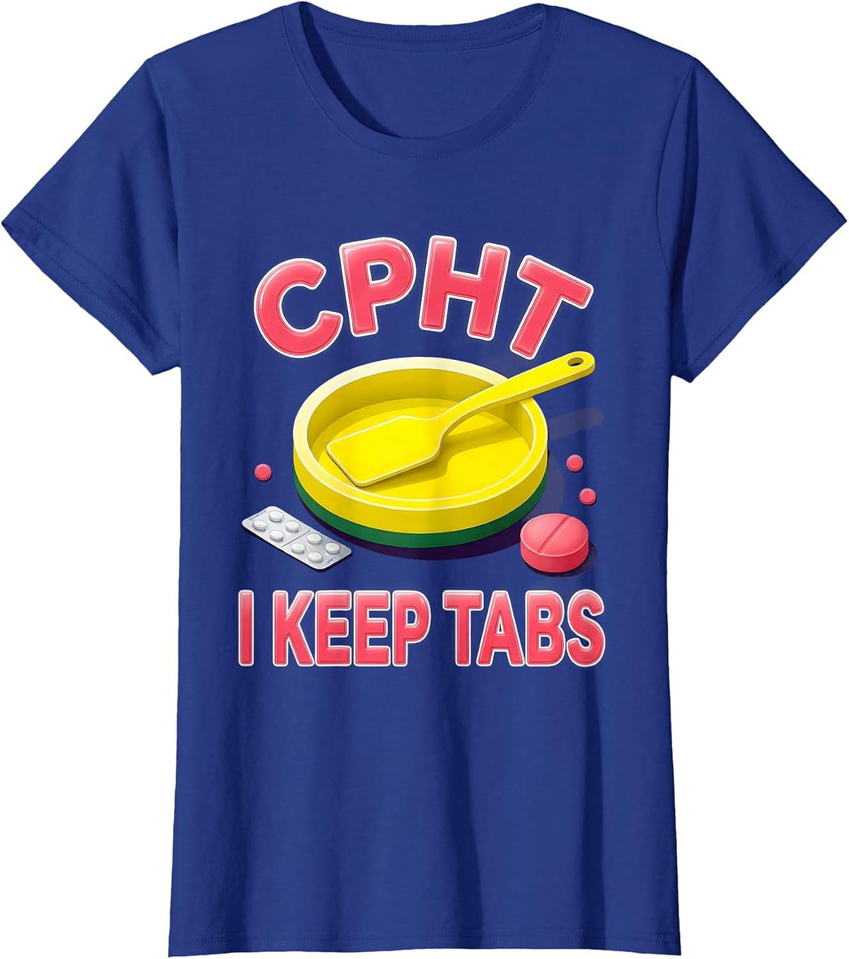 Women's CPhT: I Keep Tabs Funny Pharmacy Technician Grad Humor T-Shirt - Royal Blue