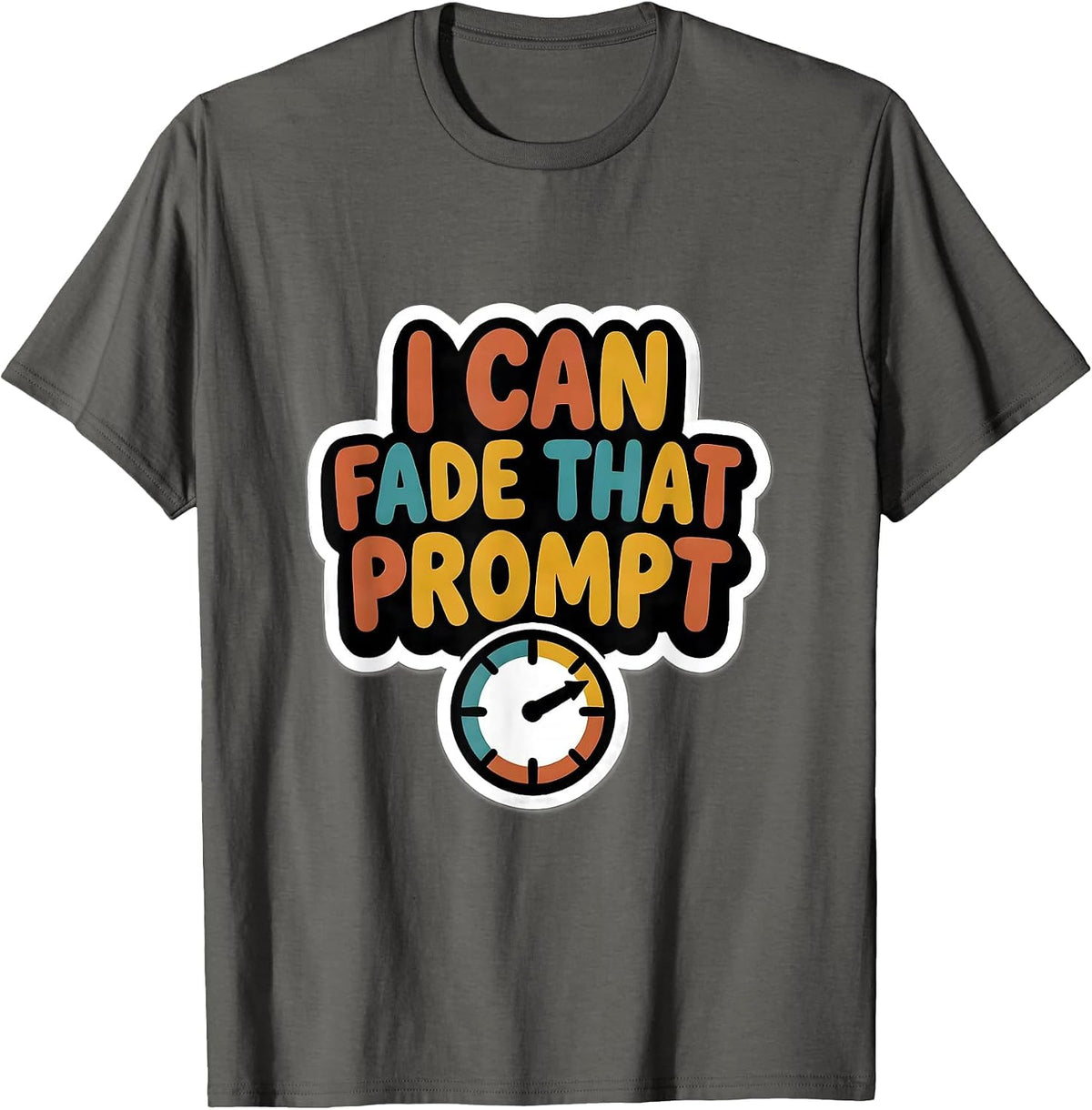 I Can Fade That Prompt Funny Special Education Teacher SPED T-Shirt - Asphalt Grey