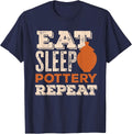 Eat Sleep Pottery Repeat Ceramics Lovers T-Shirt - Navy Blue