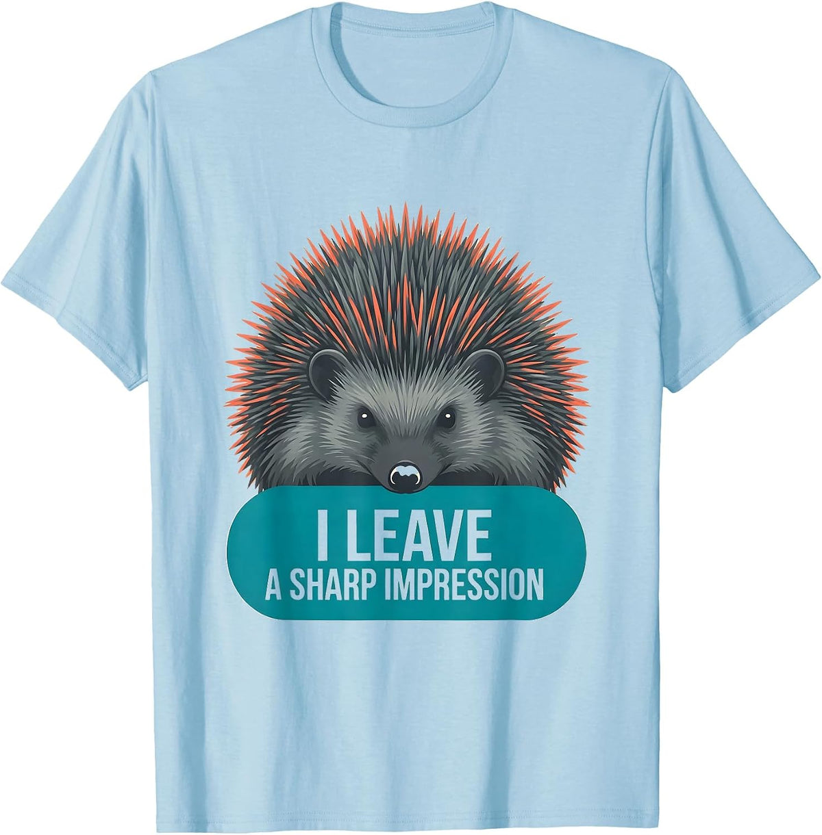 Men's I Leave A Sharp Impression Funny Hedgehog Squirrel Animal T-Shirt - Baby Blue